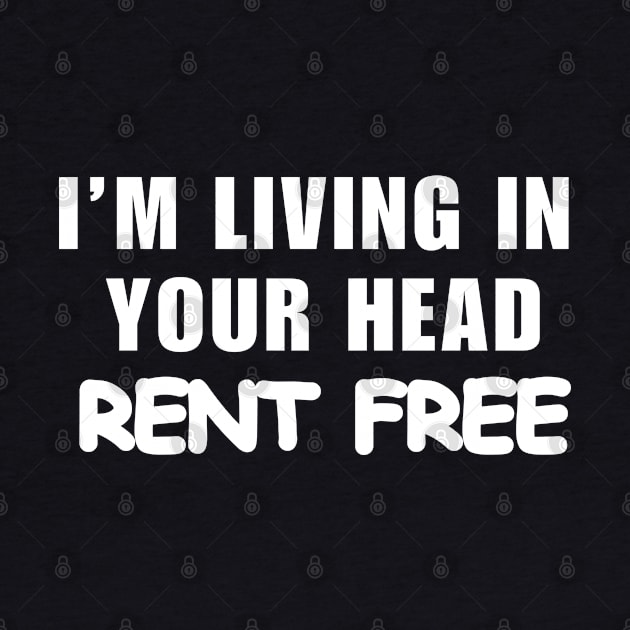 I’m Living In Your Head Rent Free by Mojakolane